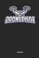 Drone Journal Drone Pilot Notebook. Great Accessories & Gift Idea for Drone Pilots, Aerial Photographer, Quadcopter Lover, Uav Hobbyist, Rpv Drone Operator & Suas Pilots