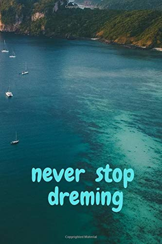 Never Stop Dreming Motivational Nnotebook , Journal, Diary ( 110 Pages, Blank, 6 X9 )