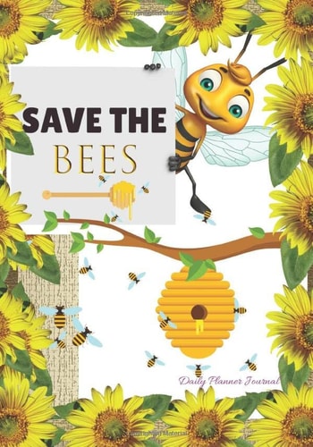 Save the Bees Daily Planner Journal Cute Positive Affirmations Motivational Organizer I Just Want to Save the Bees Book to Write In