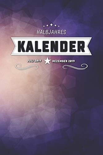 Halbjahres Kalender Juli 2019 - Dezember 2019 Notizheft Halbjahreskalender Terminplaner Juli Bis Dezember 2019 - 200 Seiten Mit Je Einer Seite Pro Tag - Notizbuch Kalender Für Die Zweite Jahreshälfte