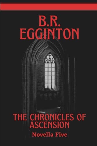 The Chronicles of Ascension (Novella Five) The Fall of a King - The Birth of a Legend