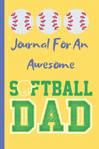 Journal for an Awesome Softball Dad Baseball Notebook for Sports Fans