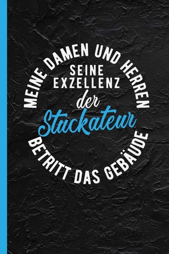 Meine Damen und Herren Seine Exzellenz der Stuckateur Betritt das Gebäude Notizbuch, Journal Oder Tagebuch Für Beruf - Liniert M. Überschrift