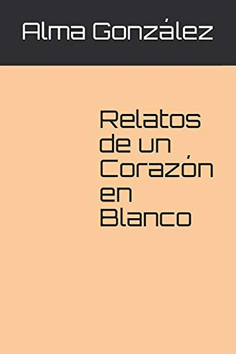 Relatos de Un Corazón en Blanco