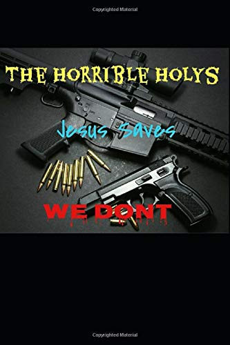 The Horrible Holys Jesus Saves. WE DON't