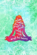 Relax Calm Down Your Mind, Smile Inside and Be Happy Blank Lined Notebook Journal Diary Composition Notepad 120 Pages 6x9 Paperback ( Yoga ) Green