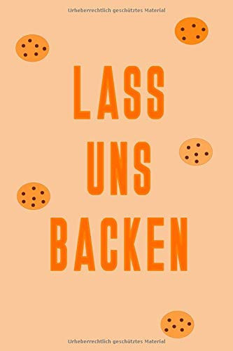 Lass Uns Backen Liniert 124 Seiten 6x9 Rezeptbuch, Blanko Notizbuch Für Die Küche