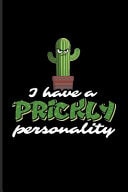 I Have a Prickly Personality Funny Cactus Pun Journal for Floriculture, Horticulture, Landscaping, Zen Garden & Organic Botany Fans - 6x9 - 100 Blank Lined Pages