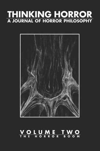 Thinking Horror: A Journal of Horror Philosophy Volume 2: The Horror Boom