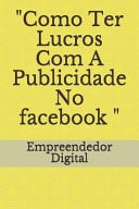 Como Ter Lucros Com a Publicidade No Facebook