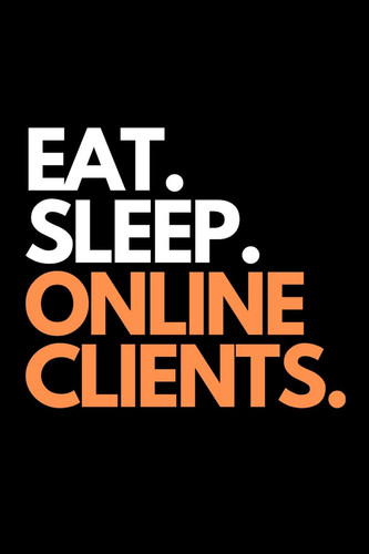 Eat. Sleep. Online Clients. Online Business and Marketing Themed Novelty Notebook