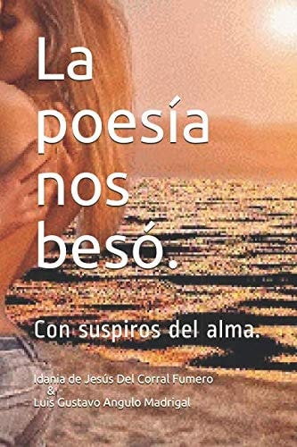 La Poesía Nos Beso Con Suspiros Del Alma