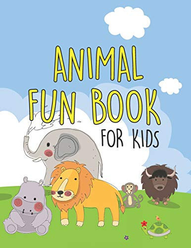 Animal Fun Book for Kids A Fun Kid Workbook Game for Learning, Coloring, Dot to Dot, Mazes and More!