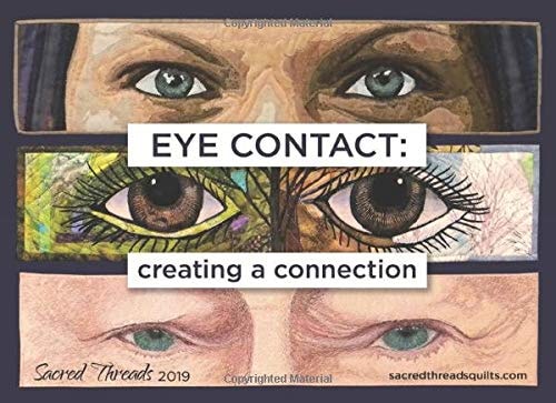 Eye Contact: creating a connection: A Special Exhibit of Sacred Threads 2019
