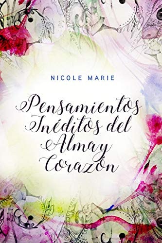 Pensamientos inéditos Del Alma y Corazón