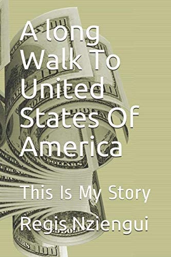 A Long Walk to United States of America This Is My Story