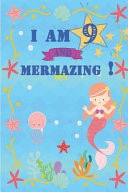 I Am 9 and Mermazing Cute Mermaid Activity Journal, Sketchbook, Notebook, for Kids. Birthday Journal Mermaid for 9 Years Old Girls Birthday , Makes a Great Gift for Her 9th Birthday !
