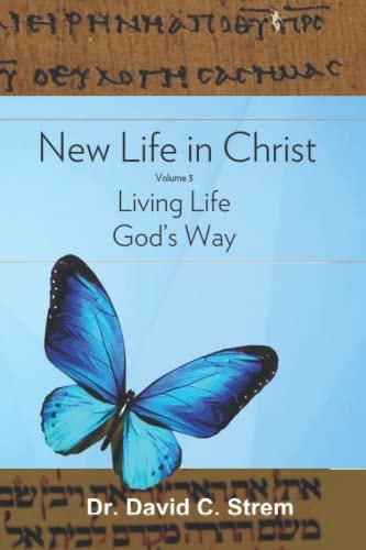 New Life in Christ, Vol. 3 Living Life God's Way