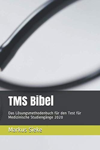 TMS Bibel: Das Lösungsmethodenbuch für den Test für Medizinische Studiengänge 2020 (German Edition)