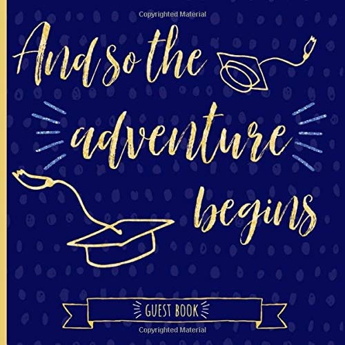 And so the adventure begins: Graduation Guestbook, Royal Blue and Gold, A keepsake memory book to treasure forever, (fill in advice & wishes cards style.)