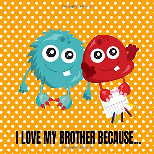 I Love My Brother Because Cute Blank Story Paper Book with Space to Write and Draw All the Reasons a Kid Loves Their Brother! (Ages 4-8)
