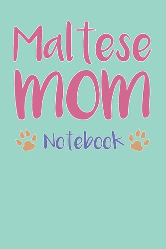 Maltese Mom Composition Notebook of Dog Mom Journal