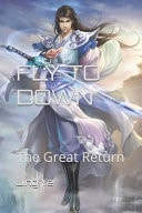 Fly to Down The Great Return