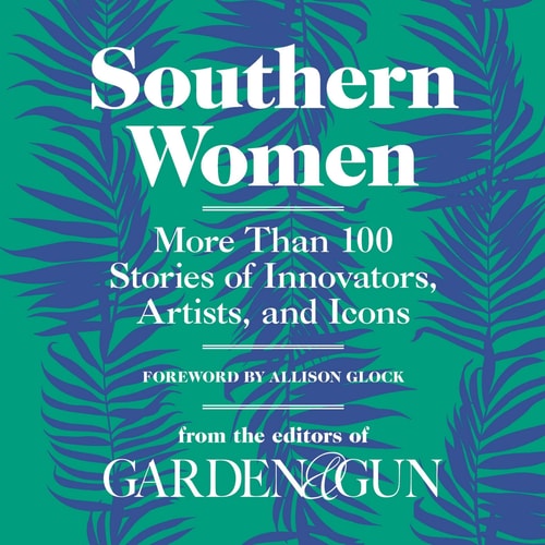Southern Women Lib/E: More Than 100 Stories of Innovators, Artists, and Icons