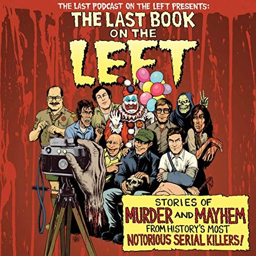 The Last Book on the Left: Stories of Murder and Mayhem from History's Most Notorious Serial Killers: Library Edition