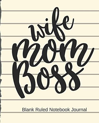 Wife Mom Boss Blank Ruled Notebook Journal Classic Soft Cover Diary Log Book Ruled for Writing Sketching Planning Documenting 8 X 10 150 Pages (CSQ. 0097)