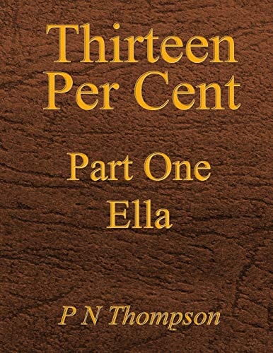 Thirteen Per Cent Part One Ella