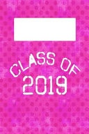 Class Of 2019 6x9 Lined Blank Journal : Dream Diary : Road Trip Log : Vacation Planner : High School : College : University