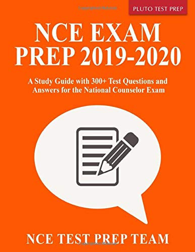 NCE Exam Prep 2019-2020 A Study Guide with 300+ Test Questions and Answers for the National Counselor Exam