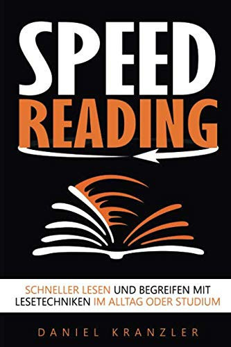 Speed Reading Schneller Lesen und Begreifen Mit Lesetechniken Im Alltag Oder Studium