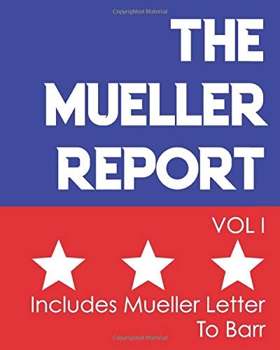 The Mueller Report Report on the Russian Interference in the 2016 Presidential Election - Volume I - Includes Mueller Letter to Barr
