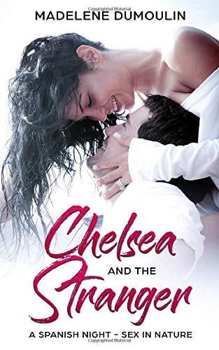 Chelsea and the Stranger A Spanish Night - Sex in Nature; Travel Romance