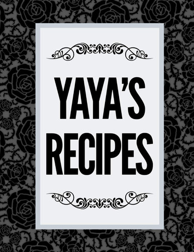 Yaya's Recipes Keepsake Journal of Family Recipes