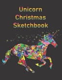 Unicorn Christmas Sketchbook Unicorn Sketchbook with Colorful Unicorn Cover, Gift for Kids Who Love to Draw and Write, Large. Perfect Christmas Day Fun