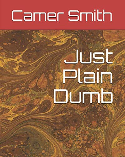 Just Plain Dumb
