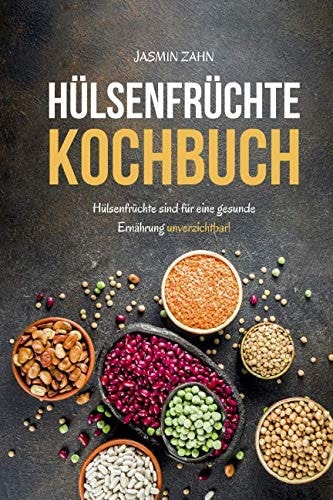 Hülsenfrüchte Kochbuch Hülsenfrüchte Sind Für eine Gesunde Ernährung Unverzichtbar