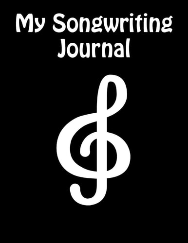 My Songwriting Journal: G-Clef Sheet Music and Lyric Journal for Composers, Songwriters, and Musicians