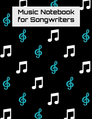 Music Notebook for Songwriters: Treble Clef Sheet Music and Lyric Journal for Singers, Songwriters, and Composers