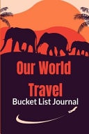 Our World Travel Bucket List Journal Anniversary Gifts for Couples, Romantic and Fun Adventures Ideas for Couples (Insert Our Love Adventures and Dreams Together)