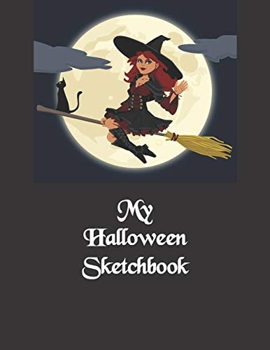 My Halloween Sketchbook For Kids to Use During the Spooky Season. Large Sketchbook, 100 Blank Pages to Draw, Sketch and Paint Scary Stuff Like Bats, Skulls, Cats and Witches