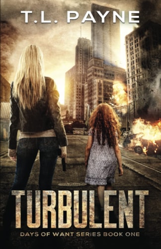 Turbulent A Post Apocalyptic EMP Survival Thriller (Days of Want Series Book 1)