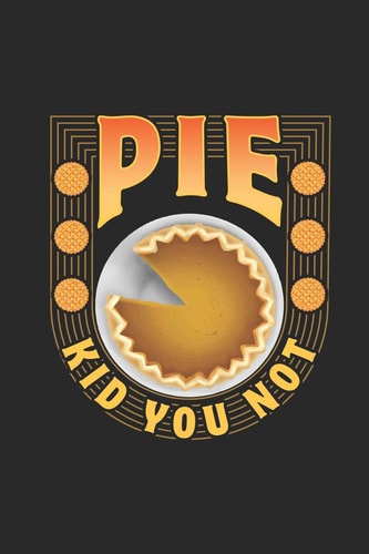 Pie Kid You Not Recipe Journal Notebook, 120 Pages, Soft Matte Cover, 6 X 9