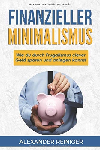 Finanzieller Minimalismus Wie du Durch Frugalismus Clever Geld Sparen und Anlegen Kannst
