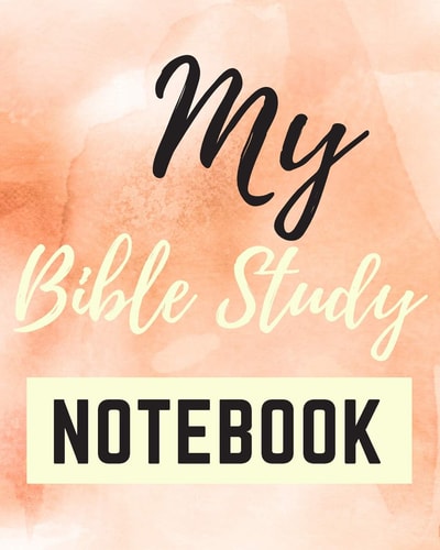 My Bible Study Notebook A Self-Guided Scripture Reading Journal