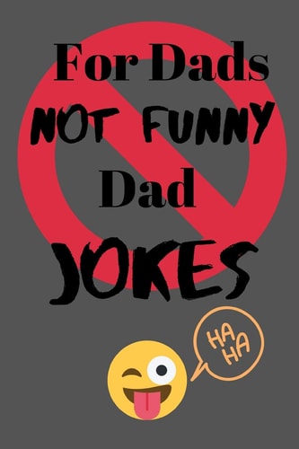 For Dads Not Funny Dad Jokes: Novelty Fathers Day Gift- Lined Notebook 120 Pages