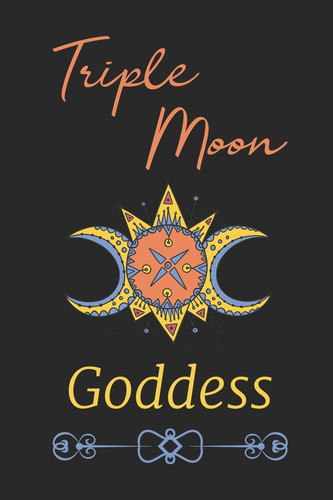 Triple Moon Goddess Journal Notebook Mother Maiden Crone 130 Pages Blank College Ruled Paper 6 X 9 Wicca Gifts for Women